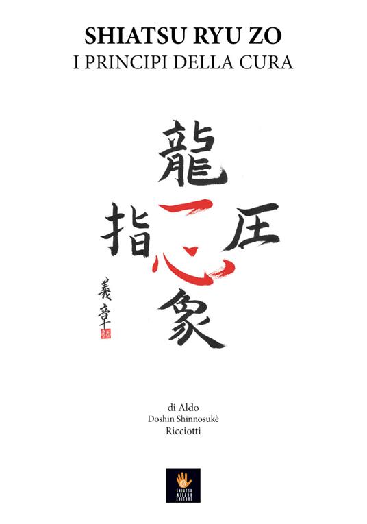 Shiatsu Ryu Zo. I principi della cura - Aldo Doshin Shinnosukè Ricciotti - copertina