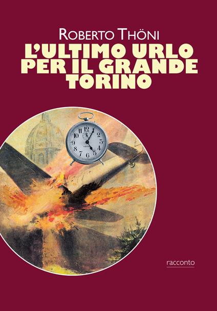 L'ultimo urlo per il grande Torino - Roberto Thöni - copertina