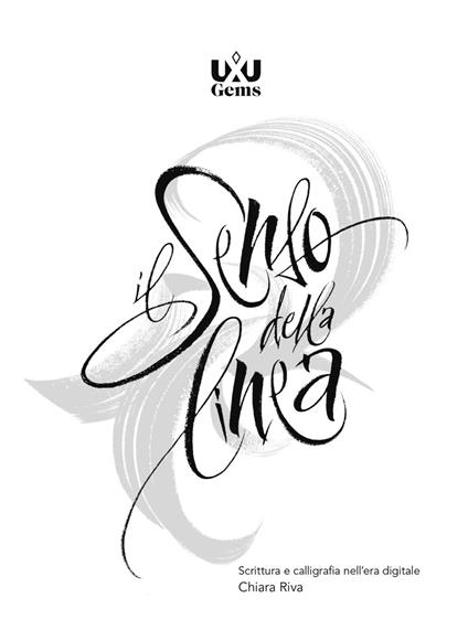 Il senso della linea. Scrittura e calligrafia nell'era digitale - Chiara Riva - copertina