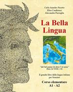 La bella lingua. Corso elementare A1-A2. Il grande libro della lingua italiana per stranieri