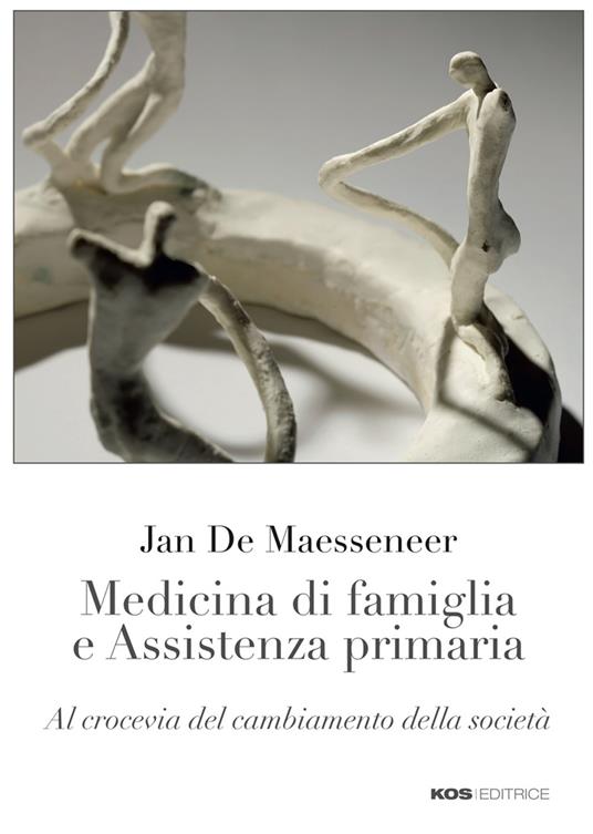 Medicina di famiglia e assistenza primaria. Al crocevia del cambiamento della società - Jan De Maesseneer - copertina