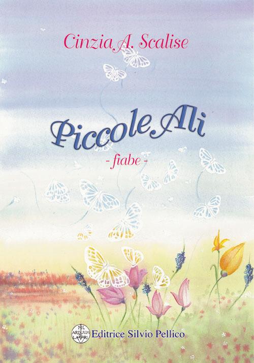 Piccole Ali. Fiabe - Cinzia A. Scalise - copertina