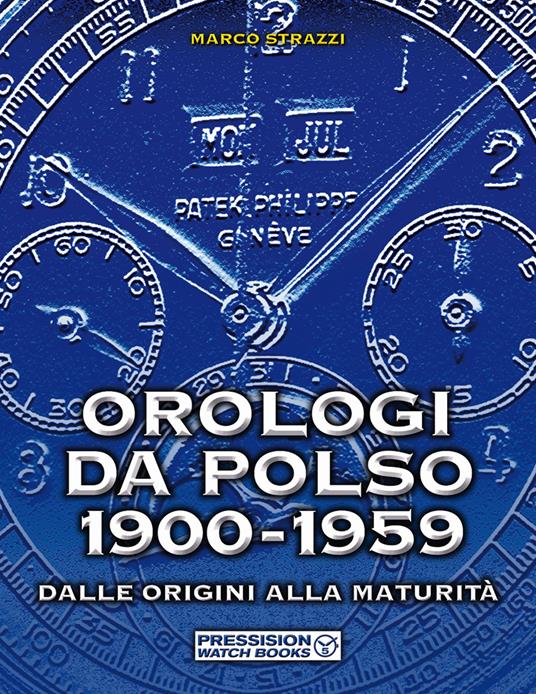 Orologi da polso 1900-1959. Dalle origini alla maturità. Ediz. illustrata - Marco Strazzi - copertina