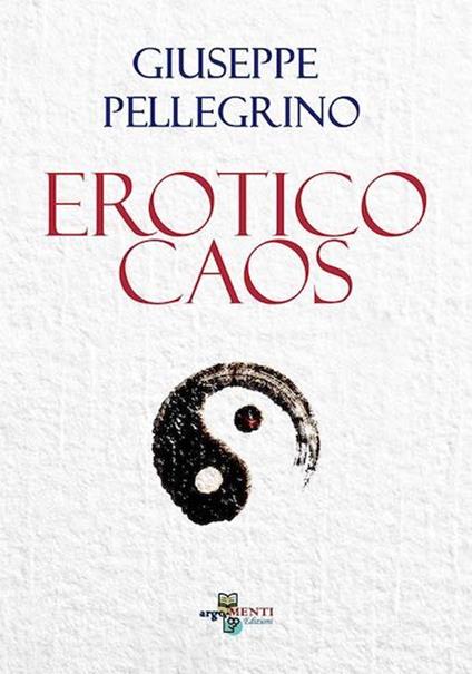 Erotico caos - Giuseppe Pellegrino - copertina