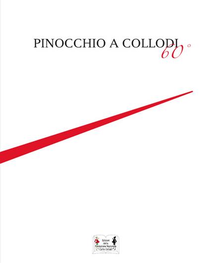 Pinocchio a Collodi 60° - Pier Francesco Bernacchi,Filippo Lotti,Daniela Pronestì - copertina