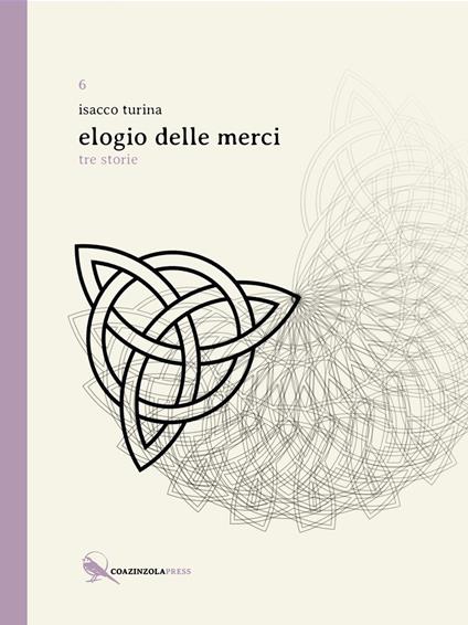 Elogio delle merci. Tre storie - Isacco Turina - copertina