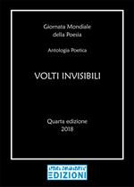 Volti invisibili. Giornata mondiale della poesia. Antologia poetica. Quarta edizione 2018