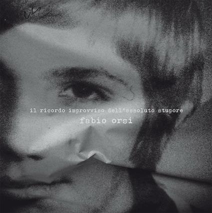 Il ricordo improvviso dell'assoluto stupore. Ediz. inglese - Fabio Orsi - copertina
