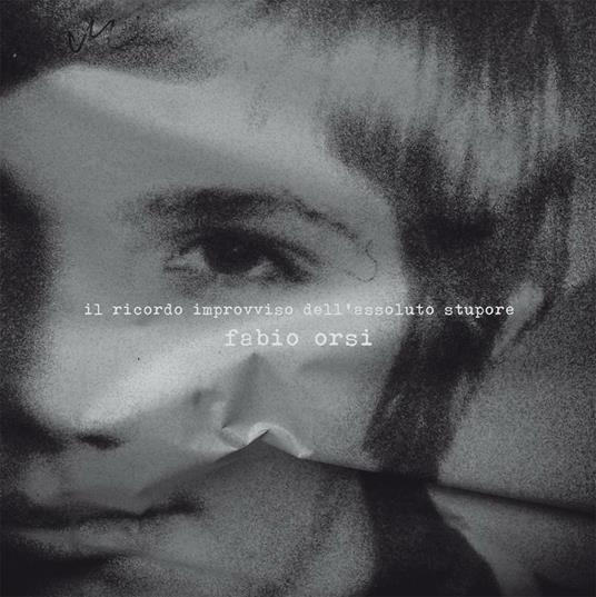 Il ricordo improvviso dell'assoluto stupore. Ediz. inglese - Fabio Orsi - copertina