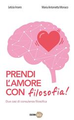 Prendi l'amore con filosofia! Due casi di consulenza filosofica