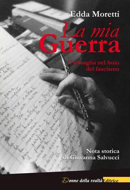 La mia Guerra. Urbisaglia nel buio del fascismo - Edda Moretti - copertina