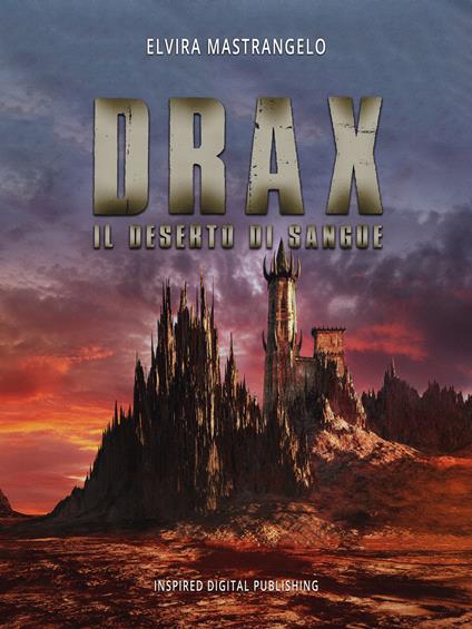 Il deserto di sangue. Drax. Vol. 2 - Elvira Mastrangelo - ebook