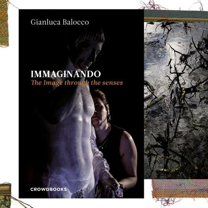 Immaginando. The image through the senses. Ediz. illustrata - Gianluca Balocco - copertina