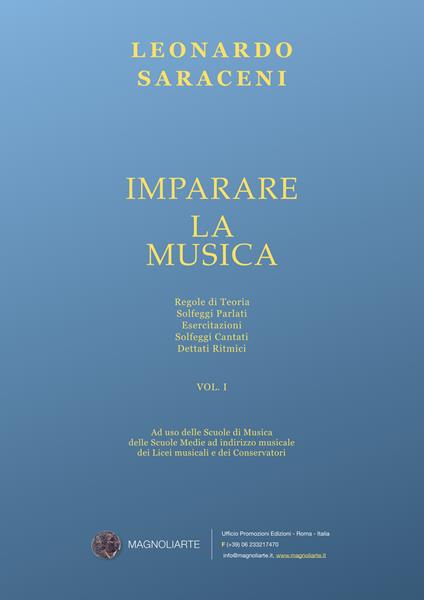Imparare la musica. Regole di teoria, solfeggi parlati, esercitazioni, solfeggi cantati, dettati ritmici. Vol. 1 - Leonardo Saraceni - copertina