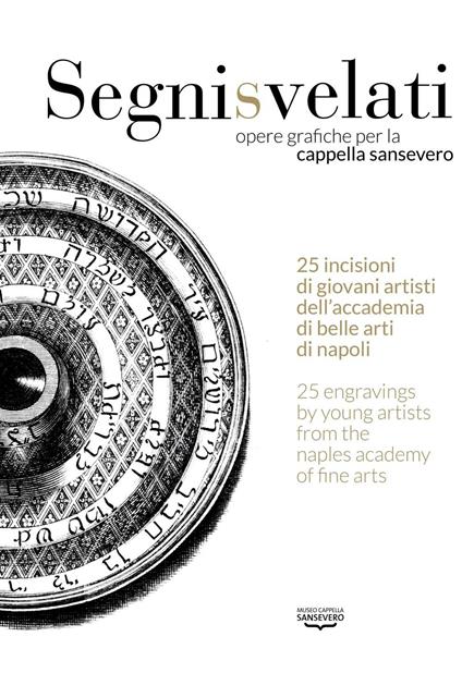 Segni svelati. Opere grafiche per la cappella Sansevero. Catalogo della mostra (Napoli, 22 giugno-8 luglio 2016). Ediz. italiana e inglese - copertina