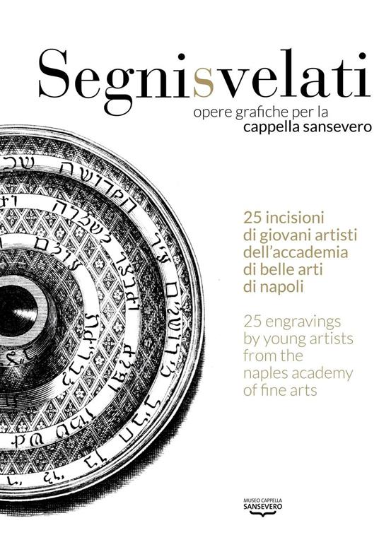 Segni svelati. Opere grafiche per la cappella Sansevero. Catalogo della mostra (Napoli, 22 giugno-8 luglio 2016). Ediz. italiana e inglese - copertina