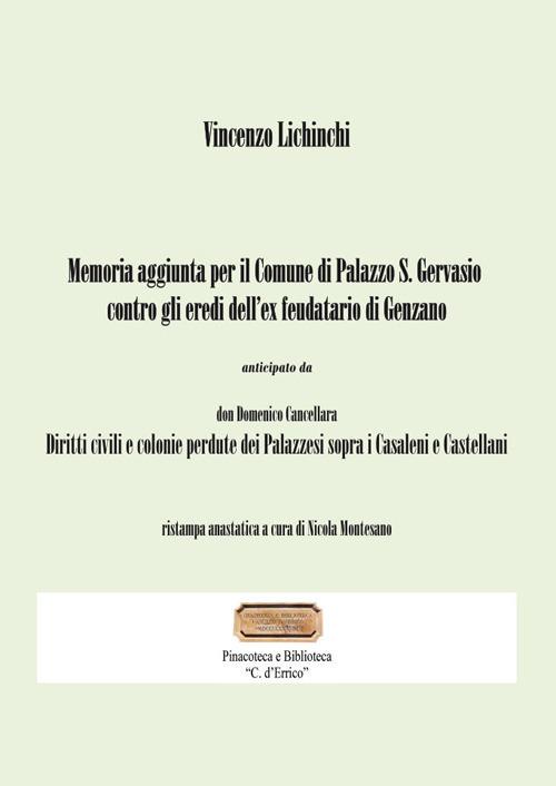 Memoria aggiunta per il Comune di Palazzo San Gervasio contro gli eredi dell'ex feudatario di Genzano. Diritti civili e colonie perdute dei Palazzesi sopra i Casaleni e Castellani - Vincenzo Lichinchi - copertina
