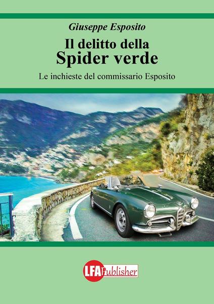 Il delitto della spider verde. Le inchieste del commissario Esposito - Giuseppe Esposito - copertina