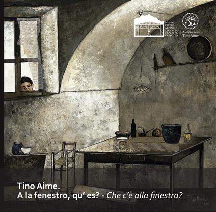 Tino Aime. A la fenestro, qu'es-Che c'è alla finestra. Ediz. illustrata - copertina