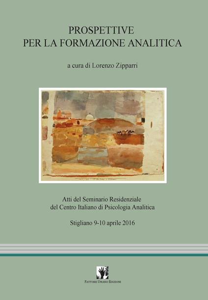Prospettive per la formazione analitica. Atti del Seminario residenziale del Centro Italiano di Psicologia Analitica (Stigliano, 9-10 aprile 2016) - copertina