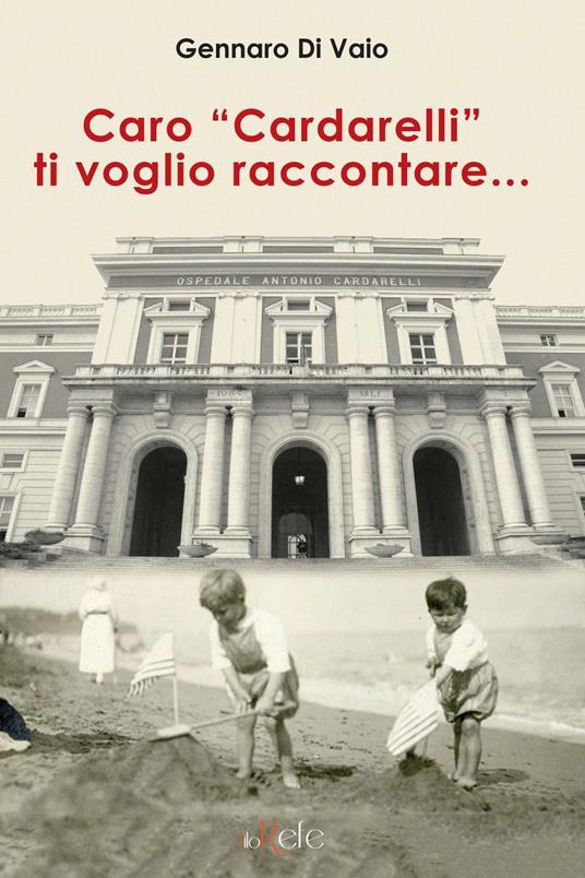 Caro «Cardarelli» ti voglio raccontare... - Gennaro Di Vaio - copertina
