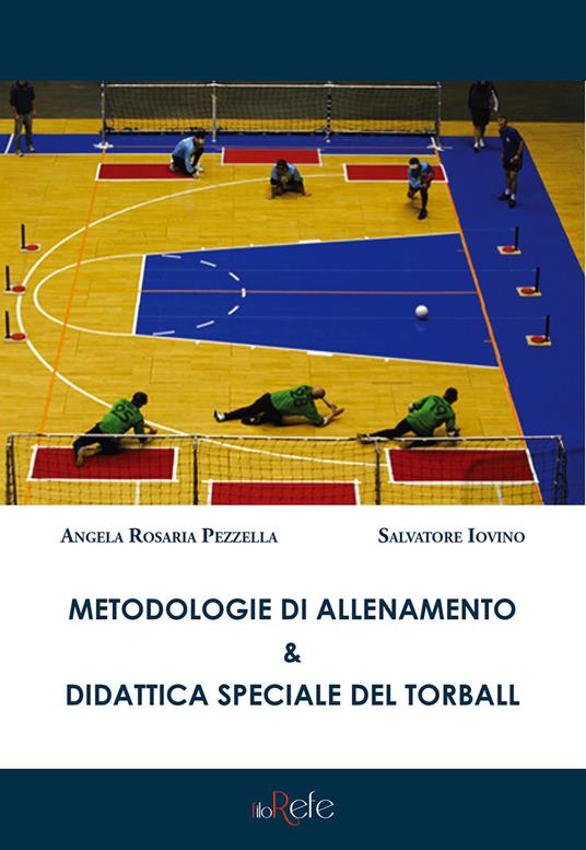 Metodologie di allenamento & didattica speciale del torball - Angela Rosaria Pezzella,Salvatore Iovino - copertina