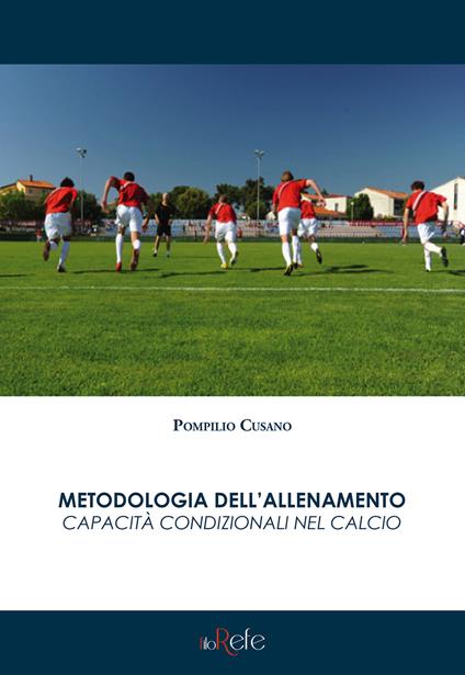 Metodologia dell'allenamento. Capacità condizionali nel calcio - Pompilio Cusano - copertina