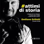 #attimidistoria. I grandi fatti di cronaca, i potenti della terra, i campioni dello sport. Ediz. illustrata