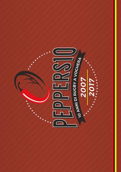 Peppers10. 10 anni di rugby a Voghera 2007-2017. Ediz. illustrata - copertina
