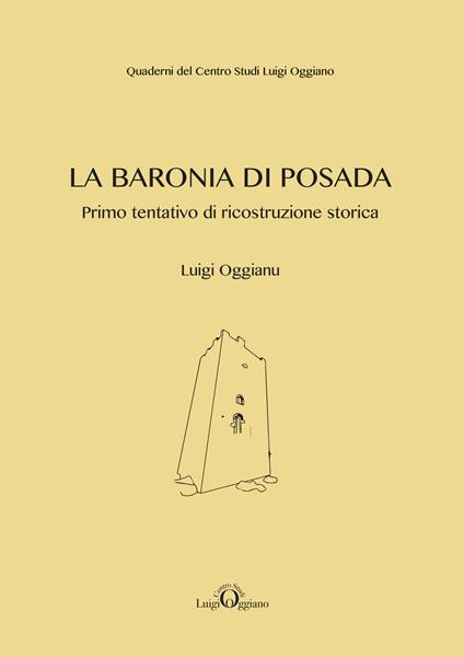 La Baronia di Posada. Primo tentativo di ricostruzione storica - Luigi Oggianu - copertina