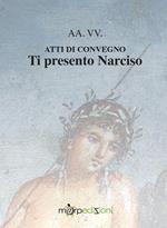 Ti presento Narciso. Atti di convegno