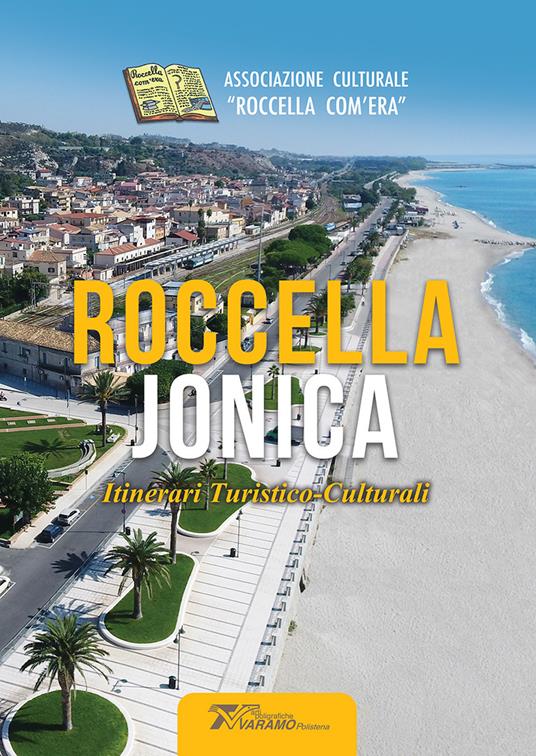 Roccella Jonica. Itinerari turistico-culturali. Ediz. illustrata - Associazione Roccella com'era - copertina