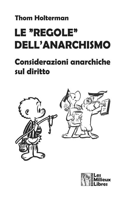 Le «regole» dell'anarchismo. Considerazioni anarchiche sul diritto - Thom Holterman - copertina