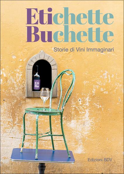 Etichette buchette. Storie di vini immaginari - copertina