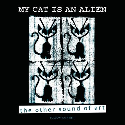 My cat is an alien. The other sound of art. Ediz. illustrata - copertina