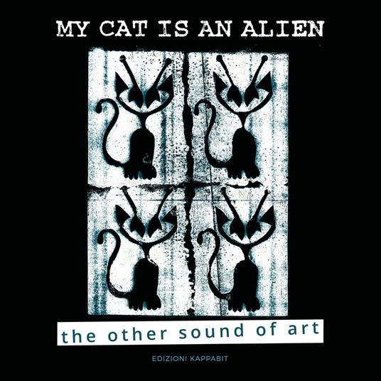 My cat is an alien. The other sound of art. Ediz. illustrata - copertina