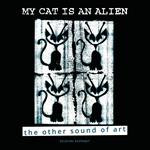 My cat is an alien. The other sound of art