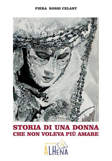 Storia di una donna che non voleva più amare - Piera Rossi Celant - copertina