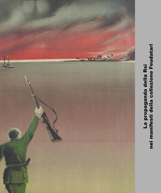 Repubblica Sociale Italiana. Iconografia della propaganda. Ediz. illustrata - copertina