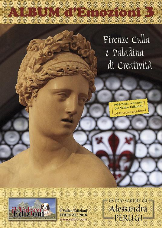Firenze culla e paladina di creatività. Album d'emozioni. Ediz. a spirale. Vol. 3 - Alessandra Perugi - copertina