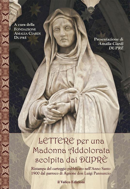 Lettere per una Madonna Addolorata scolpita dai Duprè. Ristampa del carteggio pubblicato nell'Anno Santo 1900 da don Luigi Pannunzio - copertina