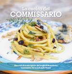 La cucina del Commissario. Racconti di ricette tipiche dei luoghi di Montalbano tramandate dai ricordi della nonna