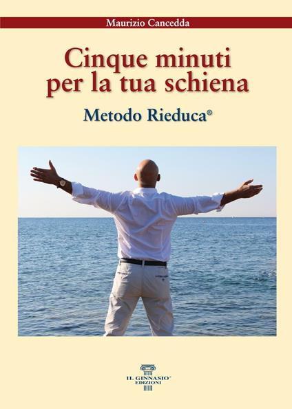 Cinque minuti per la tua schiena. Metodo Rieduca® - Maurizio Cancedda - copertina
