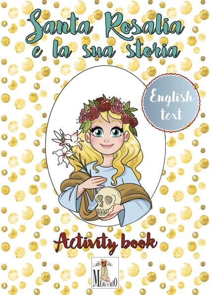 Santa Rosalia e la sua storia. Ediz. italiana e inglese - Carolina Lo Nero - copertina