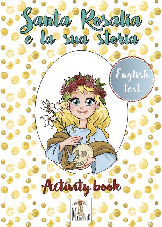 Santa Rosalia e la sua storia. Ediz. italiana e inglese - Carolina Lo Nero - copertina