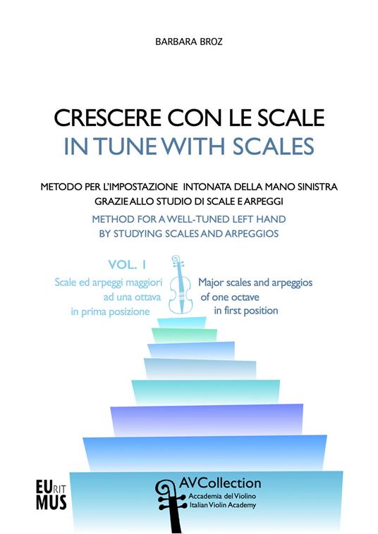Crescere con le scale. Metodo per l'impostazione intonata della mano sinistra grazie allo studio di scale e arpeggi. Ediz. italiana e inglese. Con File audio per il download. Vol. 1: Scale ed arpeggi maggiori ad una ottava in prima posizione. - Barbara Broz - copertina