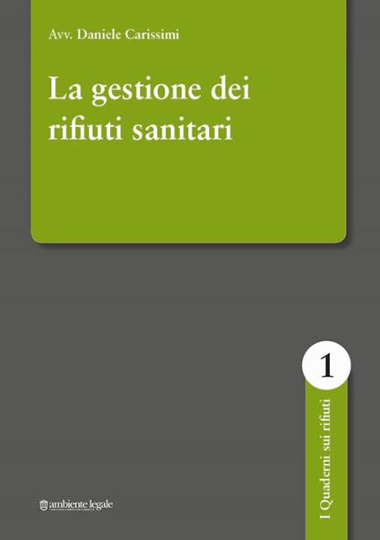 La gestione dei rifiuti sanitari - Daniele Carissimi - copertina