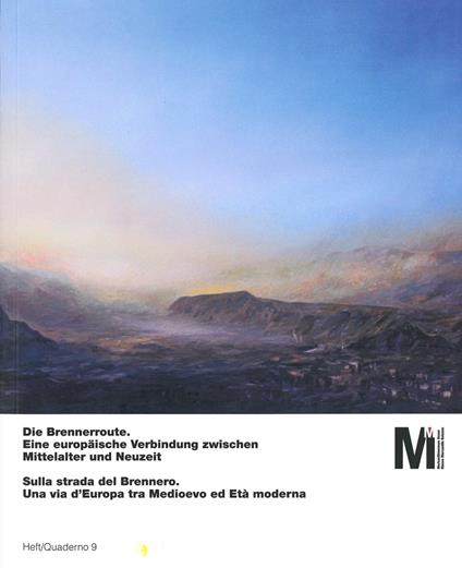 Sulla strada del Brennero. Una via d'Europa tra medioevo ed età moderna-Die Brennerroute. Eine europäische verbindung zwischen mittelalter und neuzeit - copertina