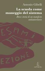 La scuola come maneggio del sistema. Breve storia di un manifesto antiautoritario