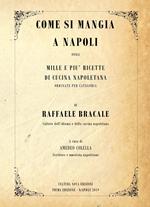 Come si mangia a Napoli. Mille e più ricette di cucina napoletana ordinate per categoria